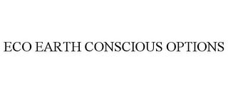 eco earth conscious options