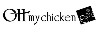 oh my chicken