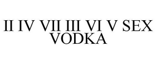 ii iv vii iii vi v sex vodka