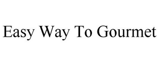 easy way to gourmet
