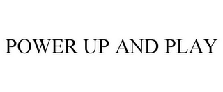 power up and play