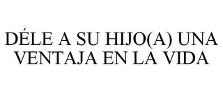 dÃ‰le a su hijo(a) una ventaja en la vida