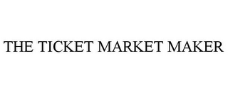 the ticket market maker