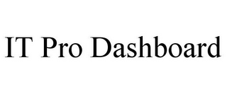 it pro dashboard