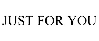 just for you