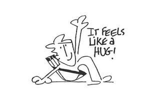 it feels like a hug!