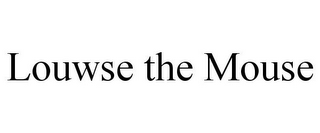 louwse the mouse