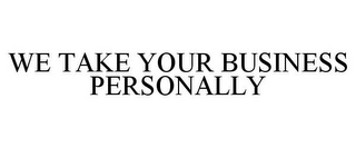 we take your business personally