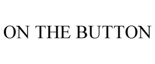 on the button