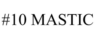 #10 mastic
