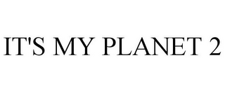 it's my planet 2