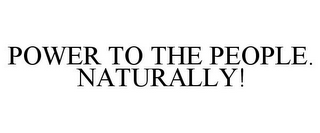power to the people. naturally!