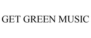 get green music