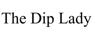 the dip lady