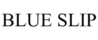 blue slip