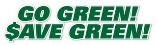 go green! $ave green!