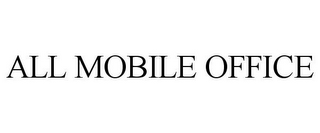 all mobile office