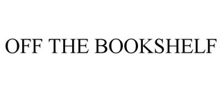 off the bookshelf