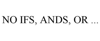 no ifs, ands, or ...