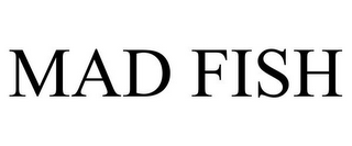 mad fish