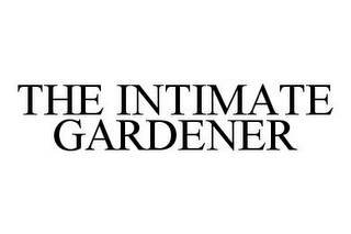 the intimate gardener