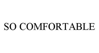 so comfortable