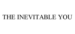 the inevitable you