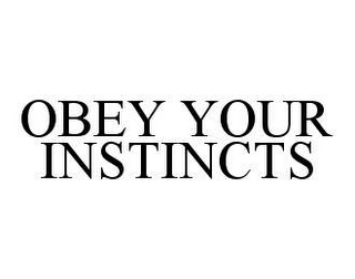 obey your instincts