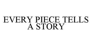 every piece tells a story