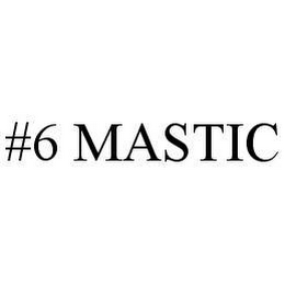 #6 mastic