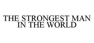 the strongest man in the world
