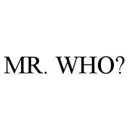 mr. who?