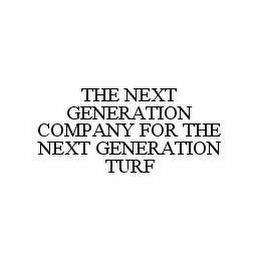 the next generation company for the next generation turf