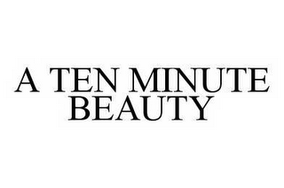 a ten minute beauty