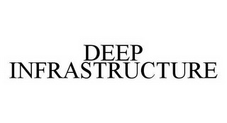deep infrastructure