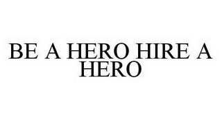 be a hero hire a hero