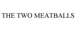 the two meatballs