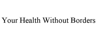 your health without borders