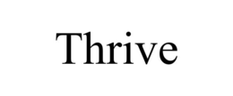 thrive