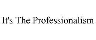 it's the professionalism