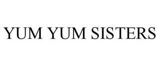 yum yum sisters