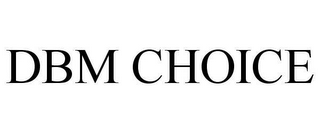 dbm choice