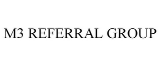 m3 referral group