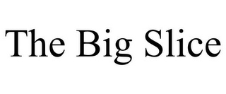 the big slice