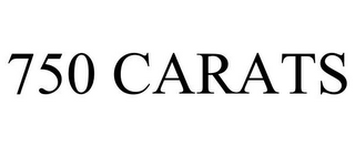 750 carats