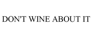 don't wine about it