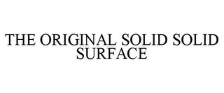 the original solid solid surface