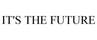 it's the future