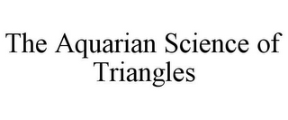 the aquarian science of triangles