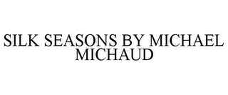 silk seasons by michael michaud